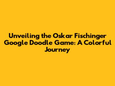Unveiling the Oskar Fischinger Google Doodle Game: A Colorful Journey