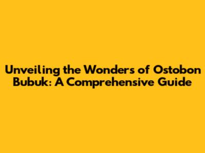 Unveiling the Wonders of Ostobon Bubuk: A Comprehensive Guide