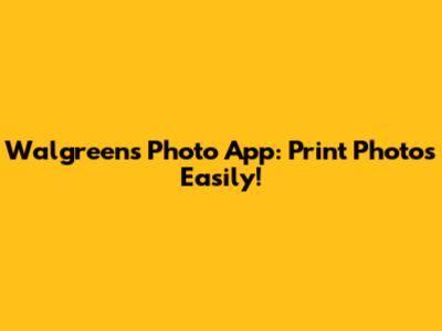 Walgreens Photo App: Print Photos Easily!
