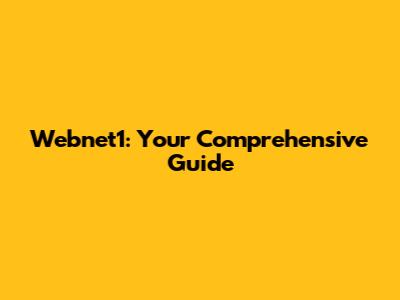 Webnet1: Your Comprehensive Guide