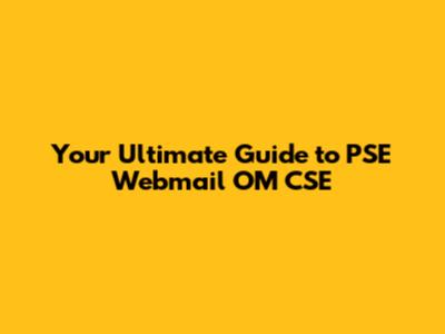 Your Ultimate Guide to PSE Webmail OM CSE