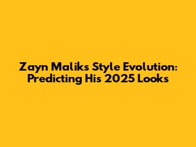 Zayn Malik's Style Evolution: Predicting His 2025 Looks