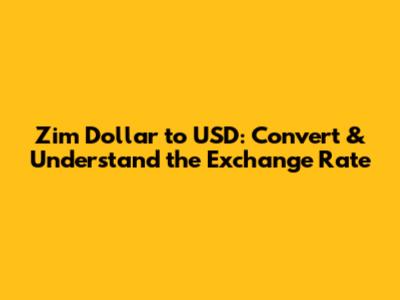 Zim Dollar to USD: Convert & Understand the Exchange Rate