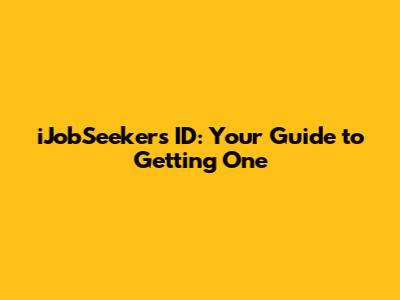 iJobSeekers ID: Your Guide to Getting One