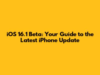 iOS 16.1 Beta: Your Guide to the Latest iPhone Update