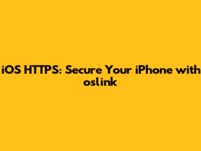 iOS HTTPS: Secure Your iPhone with oslink