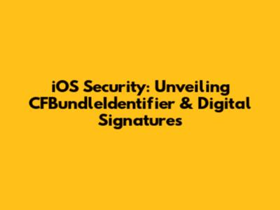 iOS Security: Unveiling CFBundleIdentifier & Digital Signatures