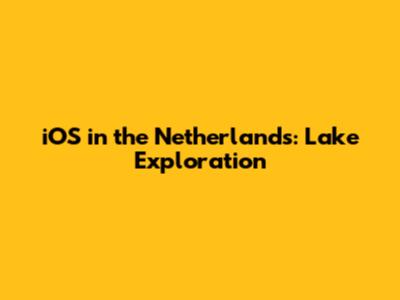 iOS in the Netherlands: Lake Exploration