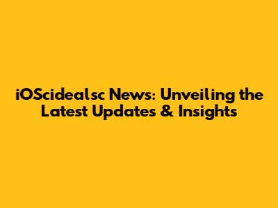 iOScidealsc News: Unveiling the Latest Updates & Insights
