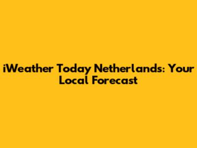 iWeather Today Netherlands: Your Local Forecast